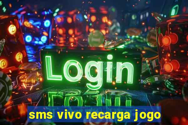 sms vivo recarga jogo